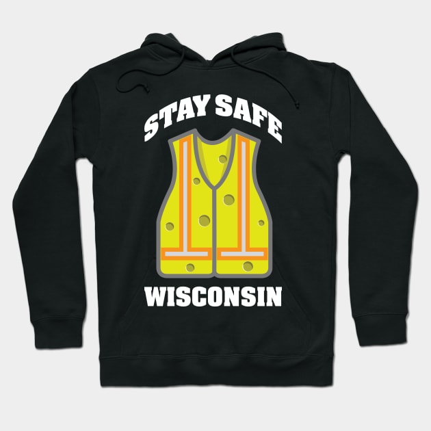 Stay Safe Wisconsin Hoodie by chrayk57
